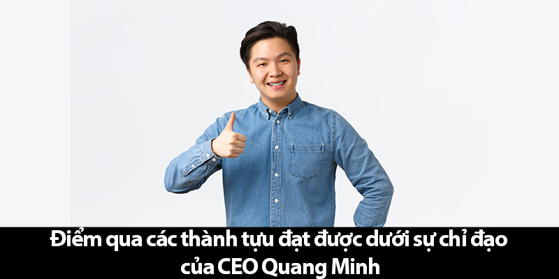 Các thành tựu đạt được của CEO Quang Minh