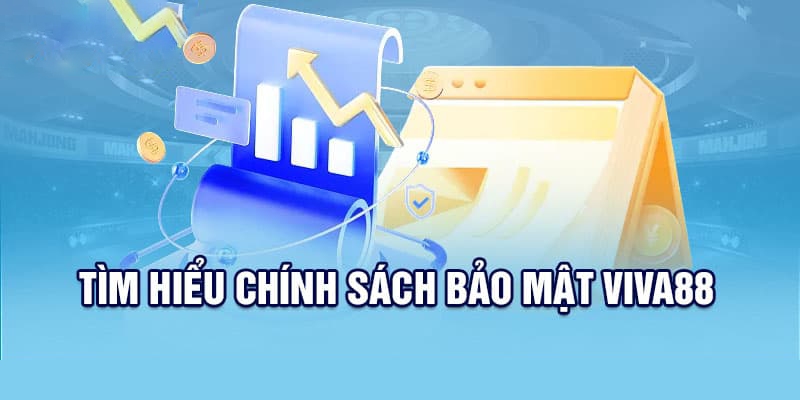 Tổng quan về điều khoản bảo mật tại Viva88