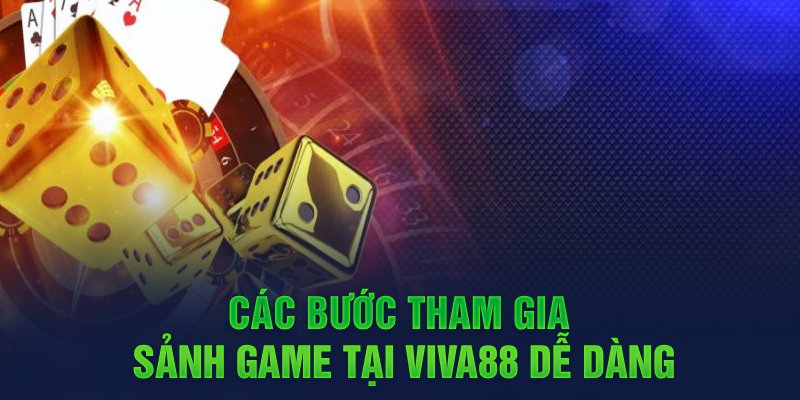 Các bước tham gia sảnh game WM Casino Viva88 dễ dàng