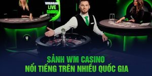 Sảnh WM Casino nổi tiếng trên nhiều quốc gia